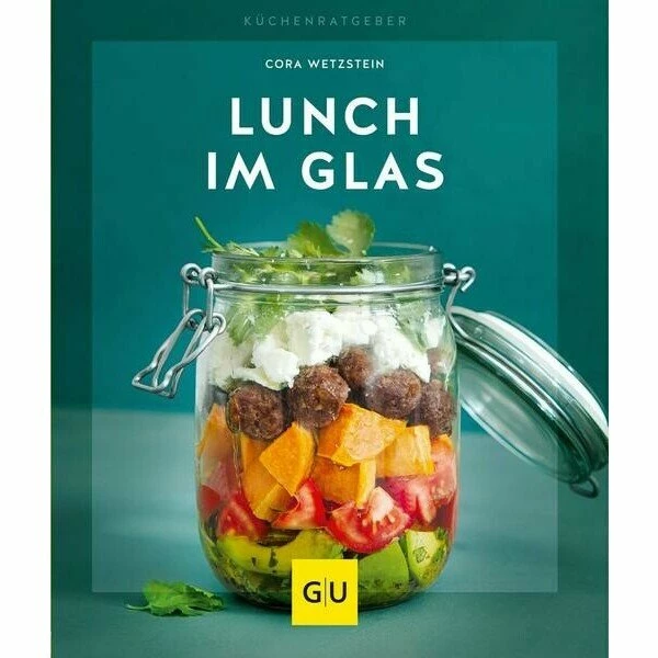 Gräfe Und Unzer Buch: Lunch Im Glas Küchenratgeber 3 Gräfe Und Unzer Buch: Lunch Im Glas Küchenratgeber