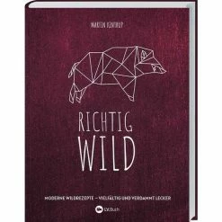 LV.Buch Buch: Richtig Wild! Moderne Wildrezepte – Vielfältig Und Verdammt Lecker
